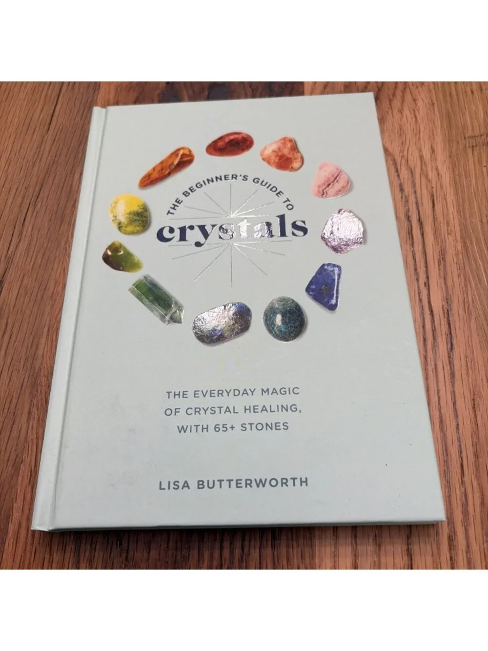 The Beginner's Guide to Crystals Lisa Butterworth Hardcover Crystal Healing